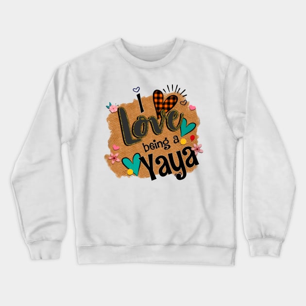 I Love Being A Yaya - I Love Being Crewneck Sweatshirt by Pelman